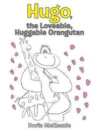 bokomslag Hugo, the Loveable, Huggable Orangutan