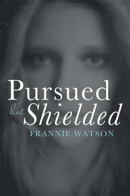 Pursued but Shielded 1