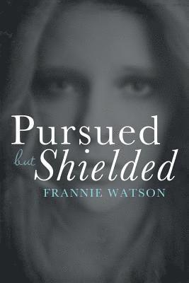 Frannie Watson - Pursued but Shielded, Häftad