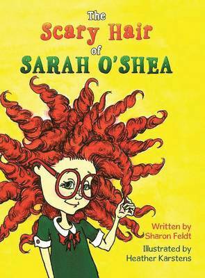 Sharon Feldt - Scary Hair of Sarah O'Shea, Inbunden