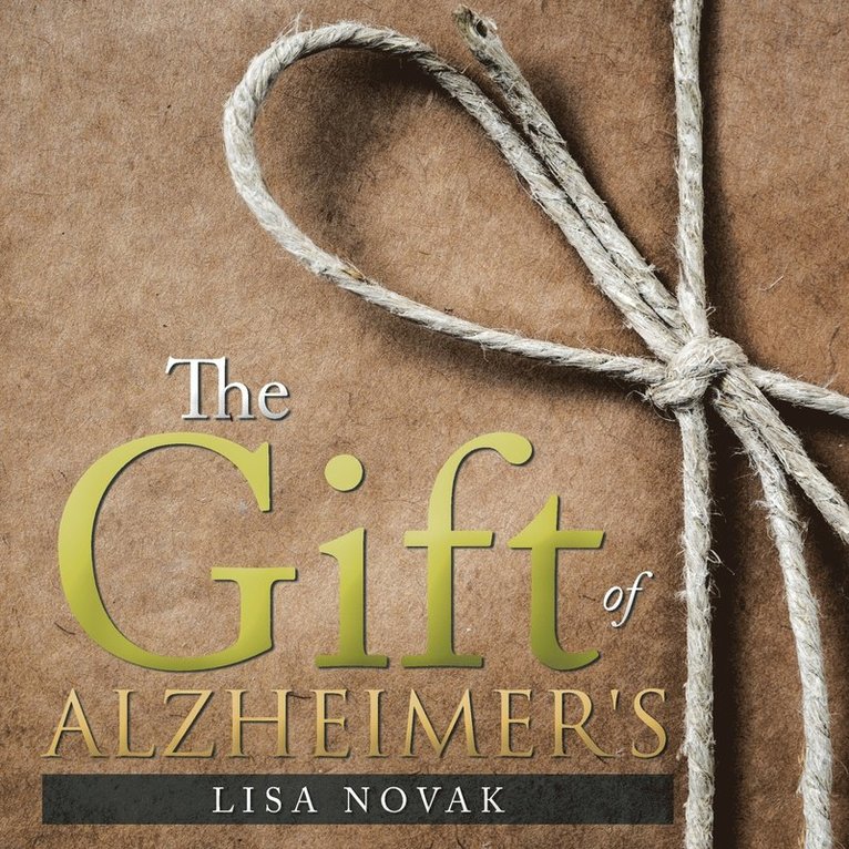 The Gift of Alzheimer's 1