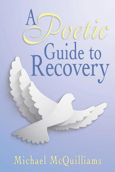 bokomslag A Poetic Guide to Recovery