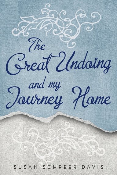 bokomslag The Great Undoing and My Journey Home