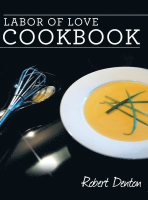 bokomslag Labor of Love Cookbook