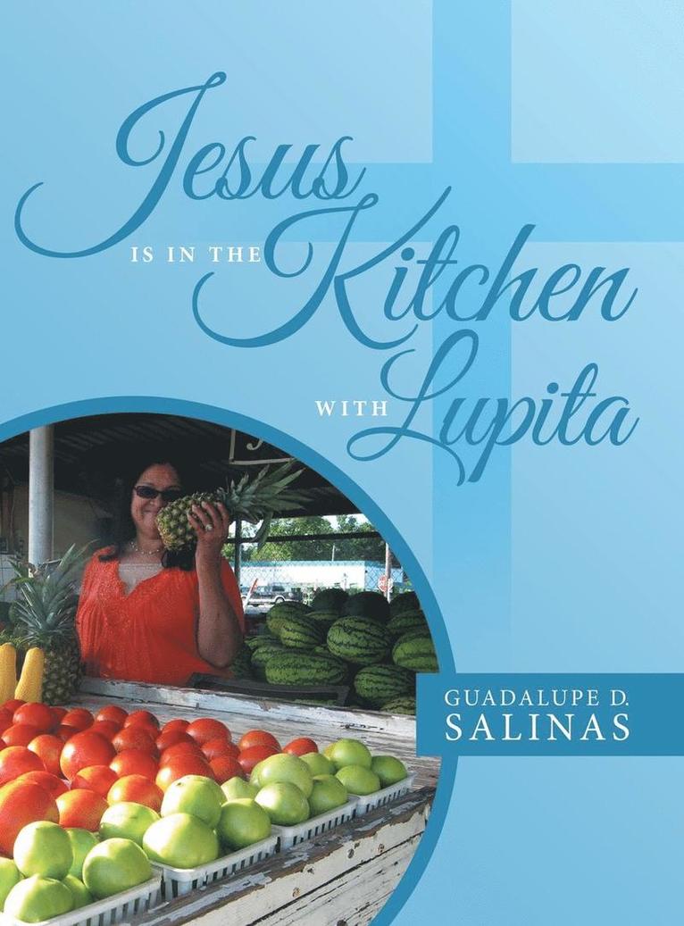Jesus Is In The Kitchen With Lupita 1