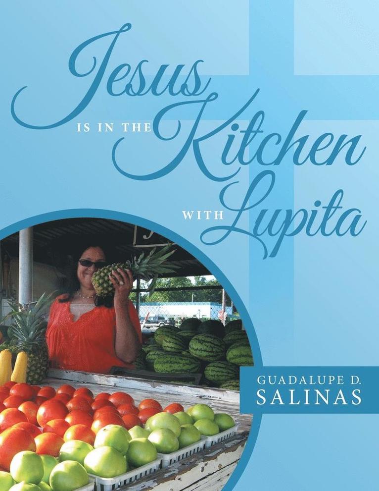 Guadalupe D Salinas, Guadalupe D. Salinas - Jesus Is In The Kitchen With Lupita, Häftad