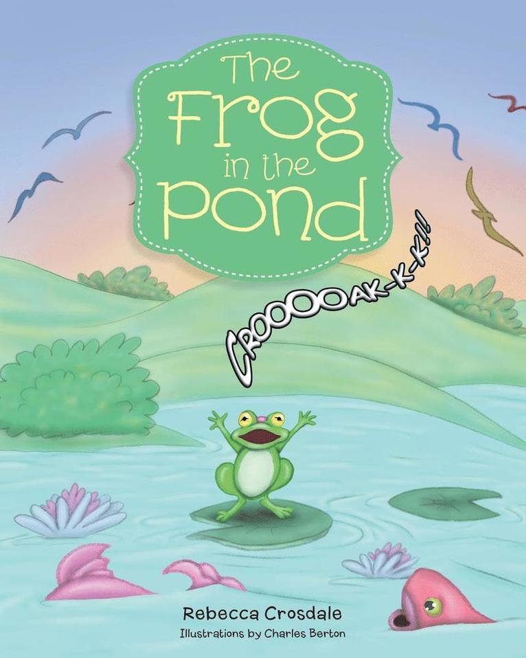 Rebecca Crosdale, Rebecca Crosdale, - Frog in the Pond, Häftad