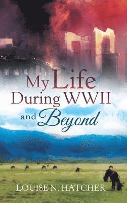 bokomslag My Life During WWII and Beyond