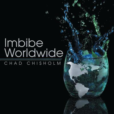 Chad Chisholm - Imbibe Worldwide, Häftad