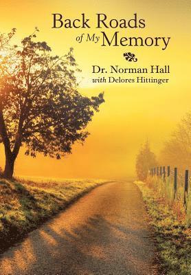 Norman Hall, Dr. Norman Hall - Back Roads of My Memory, Inbunden