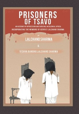 Lalchand Sharma, Vishva Bandhu Lalchand Sharma - Prisoners of Tsavo, Inbunden