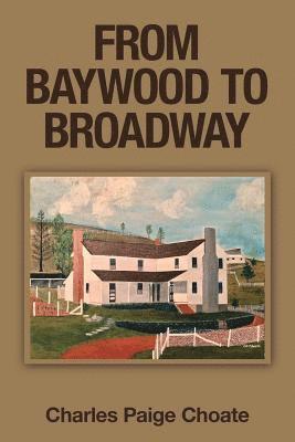 Charles Paige Choate - From Baywood to Broadway, Häftad