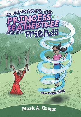 Mark a Gregg - Adventure with Princess Feathertree and Her Friends, Inbunden