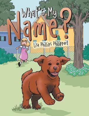 Lisa Phillips Philippart - What's My Name?, Inbunden