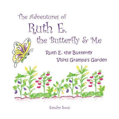 The Adventures of Ruth E. the Butterfly and Me 1