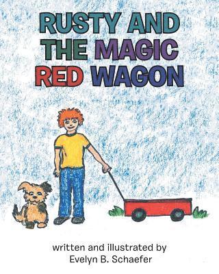 Evelyn B Schaefer, Evelyn B. Schaefer - Rusty and the Magic Red Wagon, Häftad