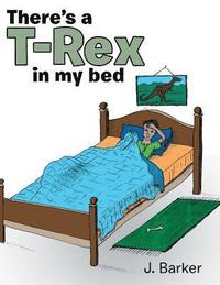 bokomslag There's a T-Rex in My Bed