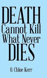 bokomslag Death Cannot Kill What Never Dies