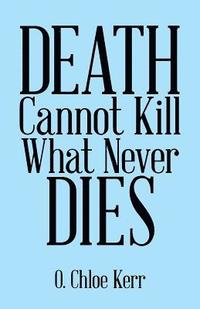 bokomslag Death Cannot Kill What Never Dies