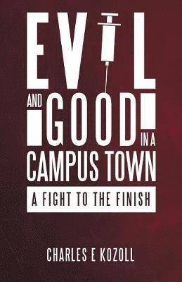Charles E Kozoll, Charles E. Kozoll - Evil and Good in a Campus Town, Häftad