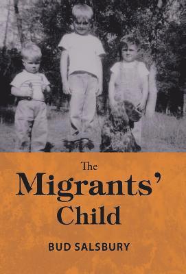 Bud Salsbury - Migrants' Child, Inbunden