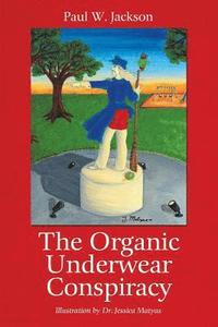 bokomslag The Organic Underwear Conspiracy