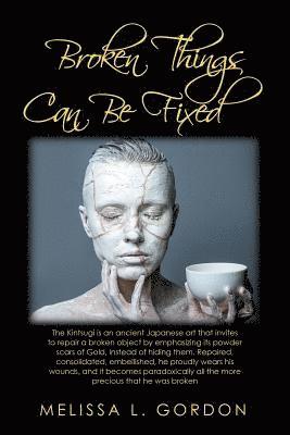 Melissa L Gordon, Melissa L. Gordon - Broken Things Can Be Fixed, Häftad