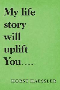 bokomslag My Life Story Will Uplift You.........