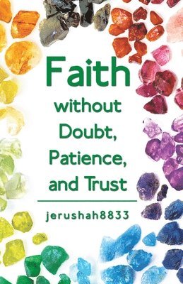 Faith Without Doubt, Patience, and Trust 1