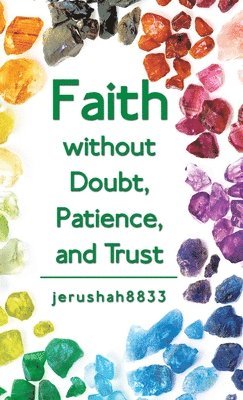 Faith Without Doubt, Patience, and Trust 1