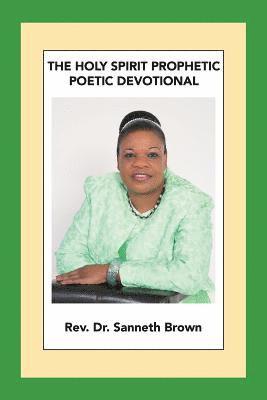 Sanneth Brown, Rev. Dr. Sanneth Brown, Rev. Sanneth Brown - Holy Spirit Prophetic Poetic Devotional, Häftad