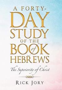 bokomslag A Forty-Day Study of the Book of Hebrews