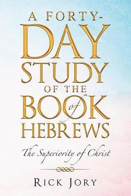 bokomslag A Forty-Day Study of the Book of Hebrews