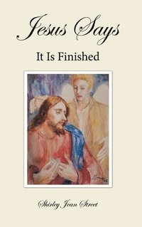 bokomslag Jesus Says It Is Finished