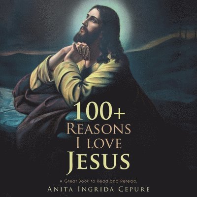 100+ Reasons I Love Jesus 1