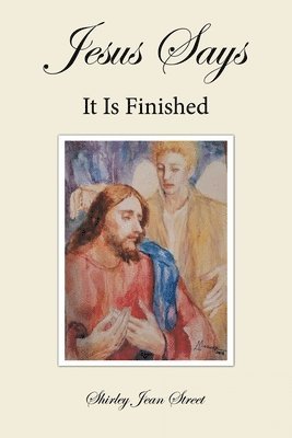 Jesus Says It Is Finished 1