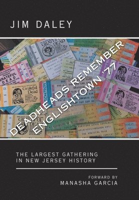 Jim Daley - Deadheads Remember Englishtown '77, Inbunden