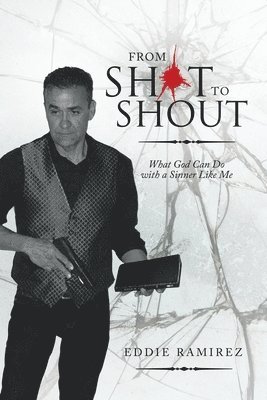 Eddie Ramirez - From Shot to Shout, Häftad