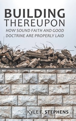 Kyle F Stephens, Kyle F. Stephens - Building Thereupon, Inbunden