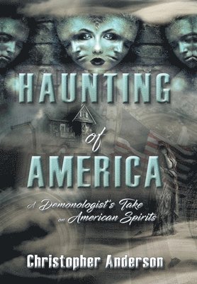 Christopher Anderson - Haunting of America, Inbunden