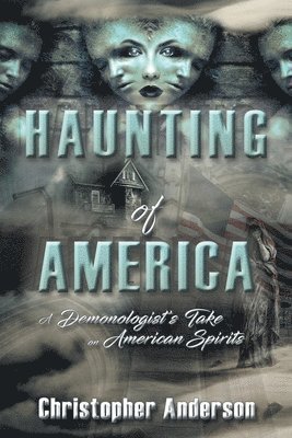 Christopher Anderson - Haunting of America, Häftad