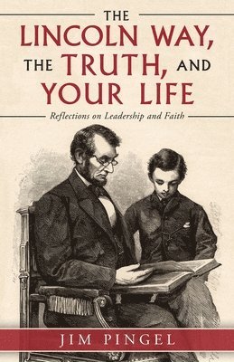 The Lincoln Way, the Truth, and Your Life 1