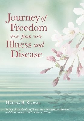 bokomslag Journey of Freedom from Illness and Disease