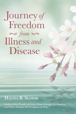 Journey of Freedom from Illness and Disease 1