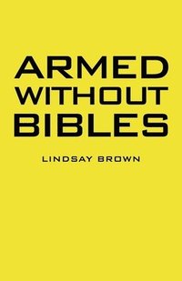 bokomslag Armed Without Bibles