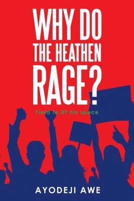 Why Do the Heathen Rage? 1