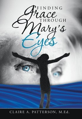 Finding Grace Through Mary's Eyes 1