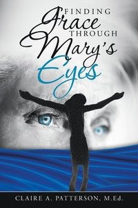 bokomslag Finding Grace Through Mary's Eyes