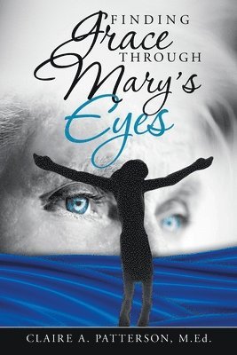 Finding Grace Through Mary's Eyes 1