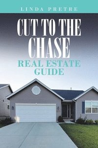 bokomslag Cut to the Chase Real Estate Guide